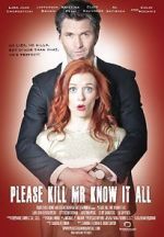 Watch Please Kill Mr. Know It All Myflixer