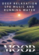 Watch Deep Relaxation Spa Music and Running Water: Mood - Relax, Meditate, Escape Myflixer