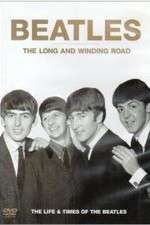 Watch The Beatles, The Long and Winding Road: The Life and Times Myflixer