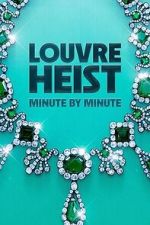 Watch Louvre Heist: Minute by Minute (TV Special 2025) Myflixer