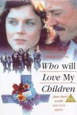 Watch Who Will Love My Children? Myflixer