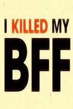 Watch I Killed My BFF Myflixer