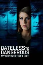 Watch Dateless to Dangerous: My Son\'s Secret Life Myflixer