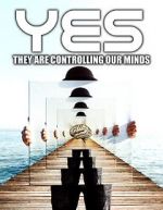 Watch Yes They are Controlling Our Minds Myflixer