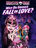 Watch Monster High: Why Do Ghouls Fall in Love? Myflixer