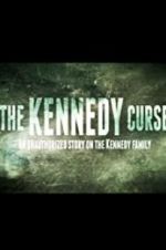 Watch The Kennedy Curse: An Unauthorized Story on the Kennedys Myflixer