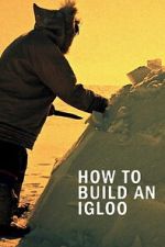 Watch How to Build an Igloo Myflixer