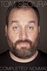 Watch Tom Segura: Completely Normal Myflixer