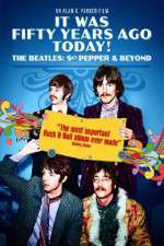 Watch It Was Fifty Years Ago Today... Sgt Pepper and Beyond Myflixer