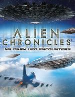 Watch Alien Chronicles Military UFO Encounters Myflixer