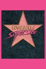 Watch Lovedolls Superstar Myflixer
