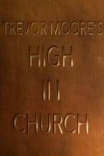 Watch Trevor Moore: High in Church Myflixer