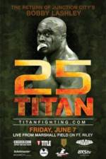 Watch Titan Fighting Championship 25: Kevin Asplund vs. Bobby Lashley Myflixer