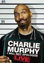 Watch Charlie Murphy: I Will Not Apologize Myflixer