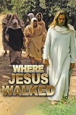 Watch Where Jesus Walked Myflixer