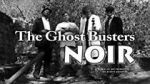 Watch The Ghost Busters: Noir Myflixer