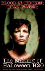 Watch Halloween H20: Blood Is Thicker Than Water - The Making of Halloween H20 Myflixer