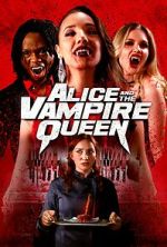 Watch Alice and the Vampire Queen Myflixer