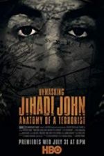 Watch Unmasking Jihadi John Anatomy of a Terrorist Myflixer