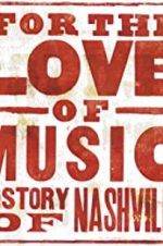 Watch For the Love of Music: The Story of Nashville Myflixer