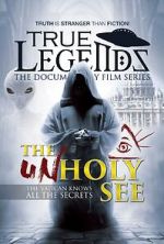 Watch True Legends: The Unholy See Myflixer
