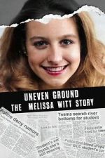 Watch Uneven Ground: The Melissa Witt Story Myflixer