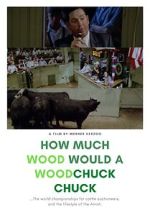 Watch How Much Wood Would a Woodchuck Chuck... Myflixer