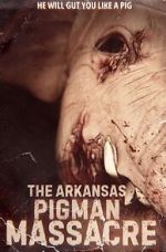 Watch The Arkansas Pigman Massacre Myflixer