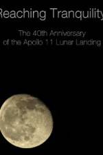 Watch Reaching Tranquility: The 40th Anniversary of the Apollo 11 Lunar Landing Myflixer