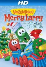 Watch VeggieTales: Merry Larry and the True Light of Christmas Myflixer