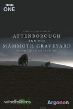 Watch Attenborough and the Mammoth Graveyard (TV Special 2021) Myflixer