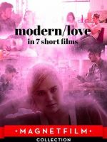 Watch Modern/love in 7 short films Myflixer