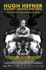 Watch Hugh Hefner Playboy Activist and Rebel Myflixer