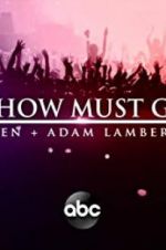 Watch The Show Must Go On: The Queen + Adam Lambert Story Myflixer