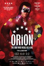 Watch Orion: The Man Who Would Be King Myflixer