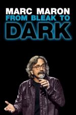 Watch Marc Maron: From Bleak to Dark Myflixer