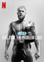 Watch Untold: Jake Paul the Problem Child Myflixer