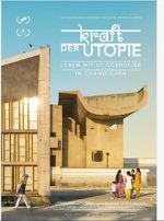 Watch Kraft der Utopie - Leben mit Corbusier in Chandigarh Myflixer