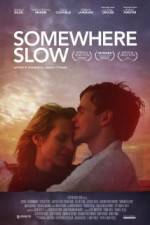 Watch Somewhere Slow Myflixer