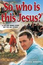 Watch So, Who Is This Jesus? Myflixer
