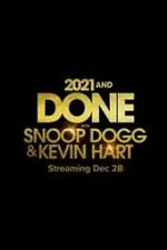 Watch 2021 and Done with Snoop Dogg & Kevin Hart (TV Special 2021) Myflixer