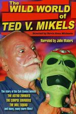 Watch The Wild World of Ted V. Mikels Myflixer
