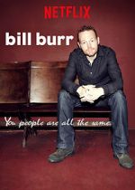 Watch Bill Burr: You People Are All the Same. Myflixer