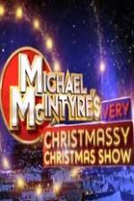 Watch Michael McIntyre\'s Very Christmassy Christmas Show Myflixer