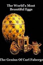 Watch The Worlds Most Beautiful Eggs - The Genius Of Carl Faberge Myflixer