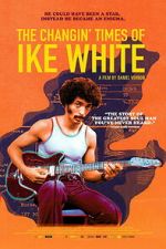 Watch The Changin\' Times of Ike White Myflixer