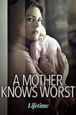 Watch A Mother Knows Worst Myflixer