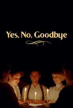 Watch Yes, No, Goodbye (Short 2023) Myflixer