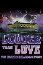 Watch Louder Than Love: The Grande Ballroom Story Myflixer