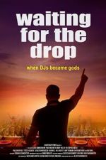 Watch Waiting For The Drop: Rise of the Superstar DJs Myflixer